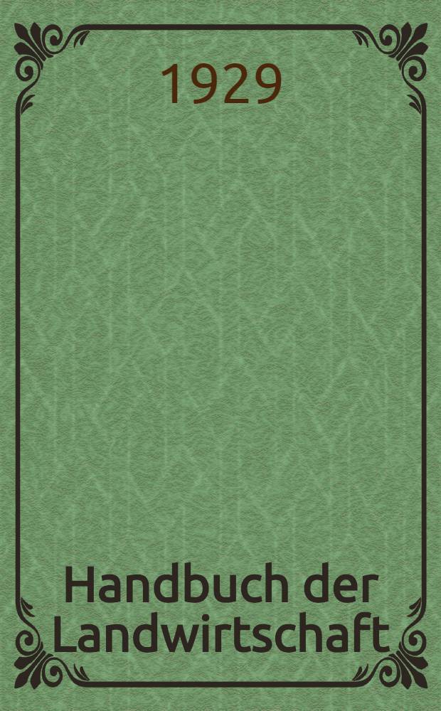 Handbuch der Landwirtschaft : in 5 Bänden. Bd. 2 : Ackerbaulehre