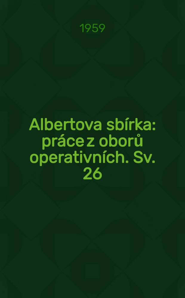 Albertova sbírka : práce z oborů operativních. Sv. 26 : Chirurgie srdce a cév