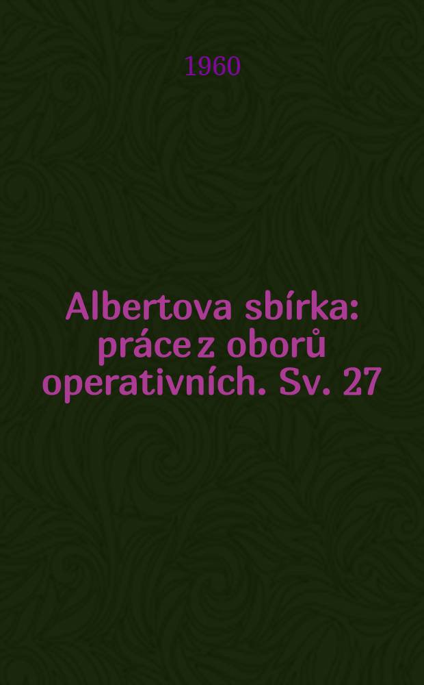 Albertova sbírka : práce z oborů operativních. Sv. 27 : Perforace žaludečního a dvanáctníkového vředu