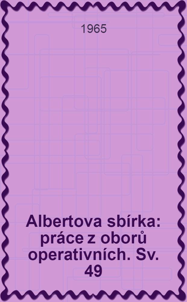 Albertova sbírka : práce z oborů operativních. Sv. 49 : Nádory močového měchýře