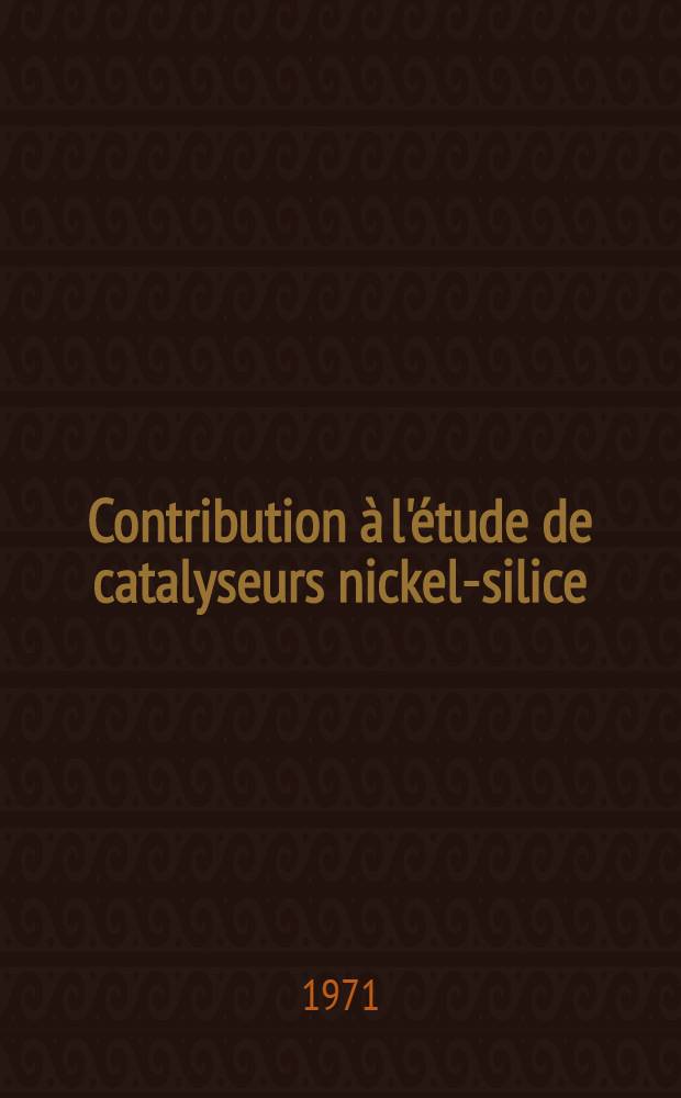 Contribution à l'étude de catalyseurs nickel-silice: modification de texture, empoisonnement par voie chimique : 1-re thèse ..