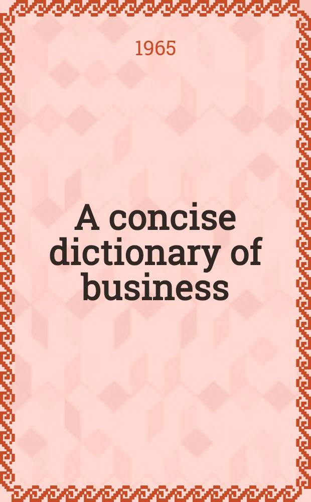 A concise dictionary of business : (English-Arabic)