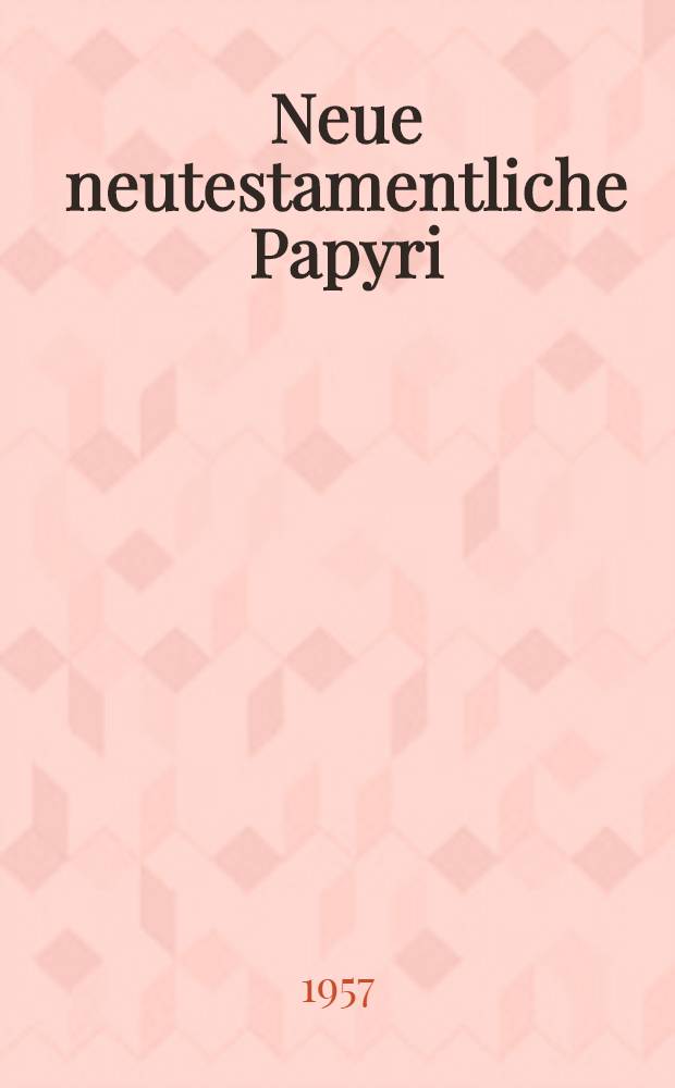 Neue neutestamentliche Papyri