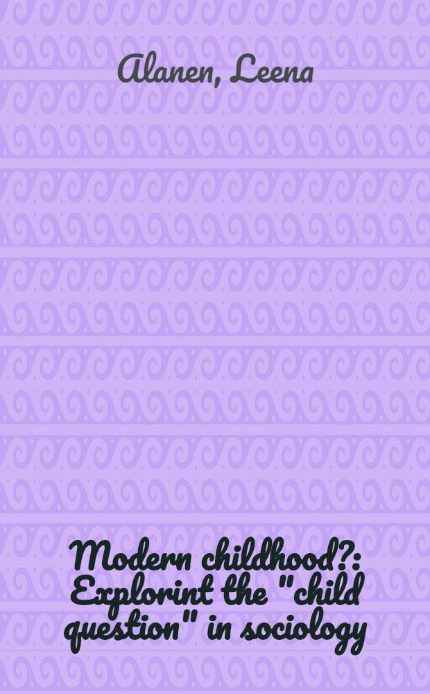 Modern childhood? : Explorint the "child question" in sociology