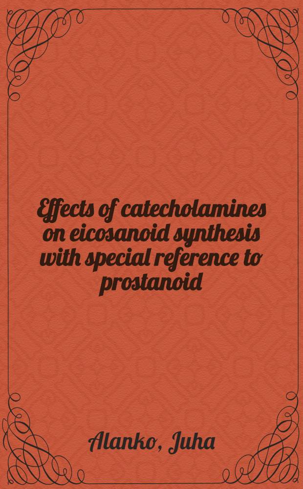 Effects of catecholamines on eicosanoid synthesis with special reference to prostanoid/leukotriene ratio : diss.