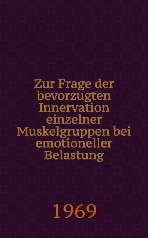 Zur Frage der bevorzugten Innervation einzelner Muskelgruppen bei emotioneller Belastung : Inaug.-Diss. der Med. Fakult&auml;t der Univ. zu Bonn