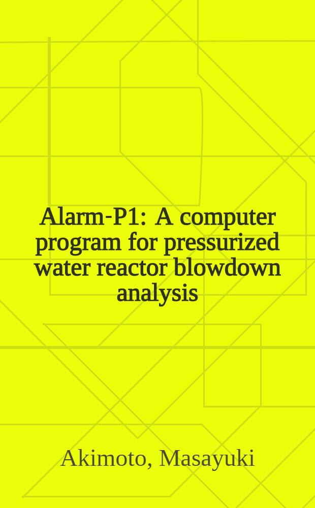 Alarm-P1 : A computer program for pressurized water reactor blowdown analysis