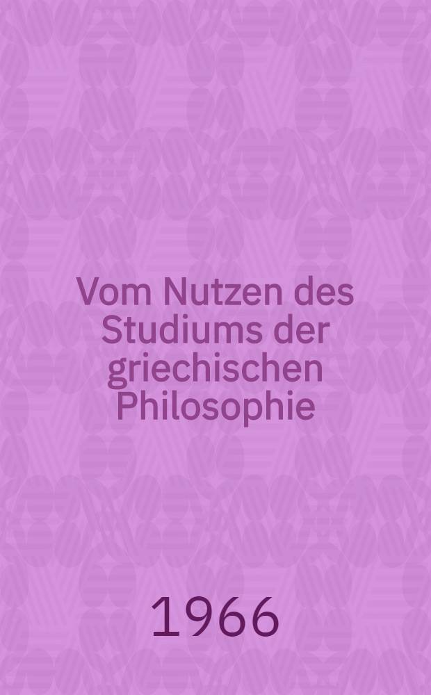 Vom Nutzen des Studiums der griechischen Philosophie