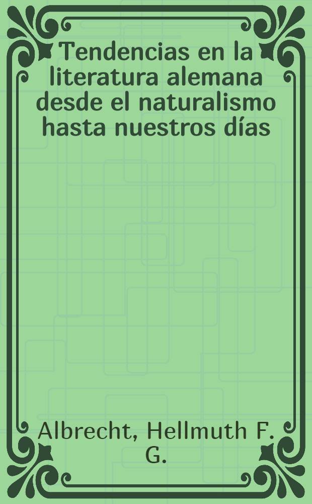 Tendencias en la literatura alemana desde el naturalismo hasta nuestros d&iacute;as