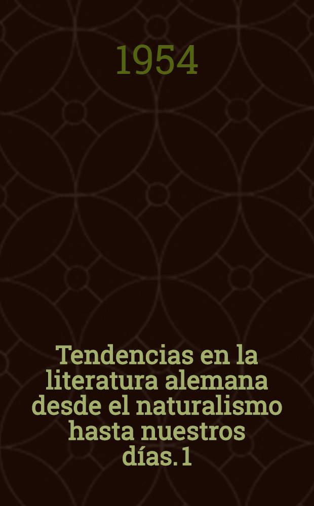 Tendencias en la literatura alemana desde el naturalismo hasta nuestros días. 1 : Del naturalismo al neorromanticismo