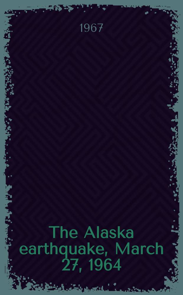 The Alaska earthquake, March 27, 1964 : Effects on transportation, communications and utilities