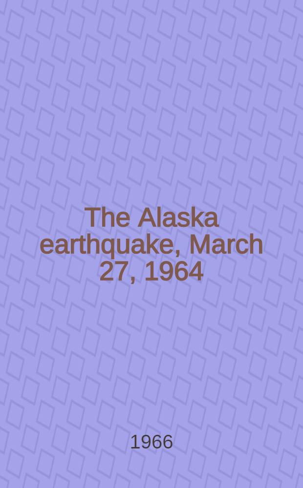 The Alaska earthquake, March 27, 1964 : Regional effects. [P. 4] : Geologic effects of the March 1964 earthquake and associated seismic sea waves on Kodiak and Nearby Islands Alaska