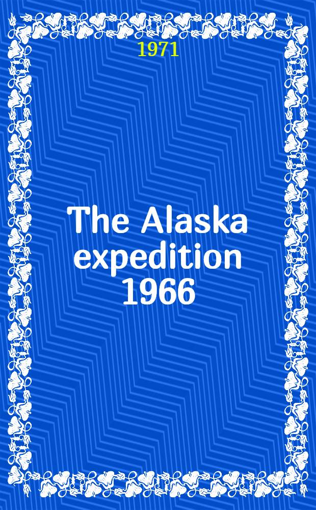 The Alaska expedition 1966 : Myths, customs and beliefs among the Athabascan Indians and the Eskimos of Northern Alaska