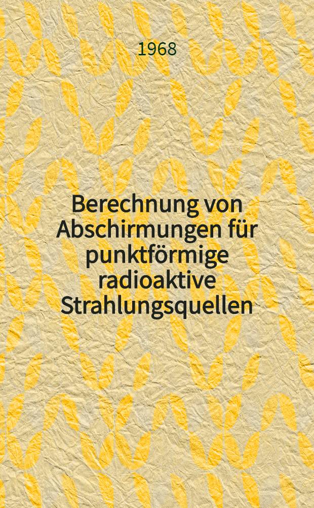 Berechnung von Abschirmungen für punktförmige radioaktive Strahlungsquellen
