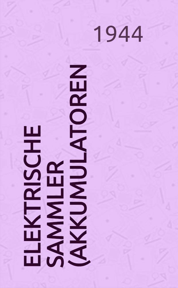 Elektrische Sammler (Akkumulatoren) und ihre Anwendung