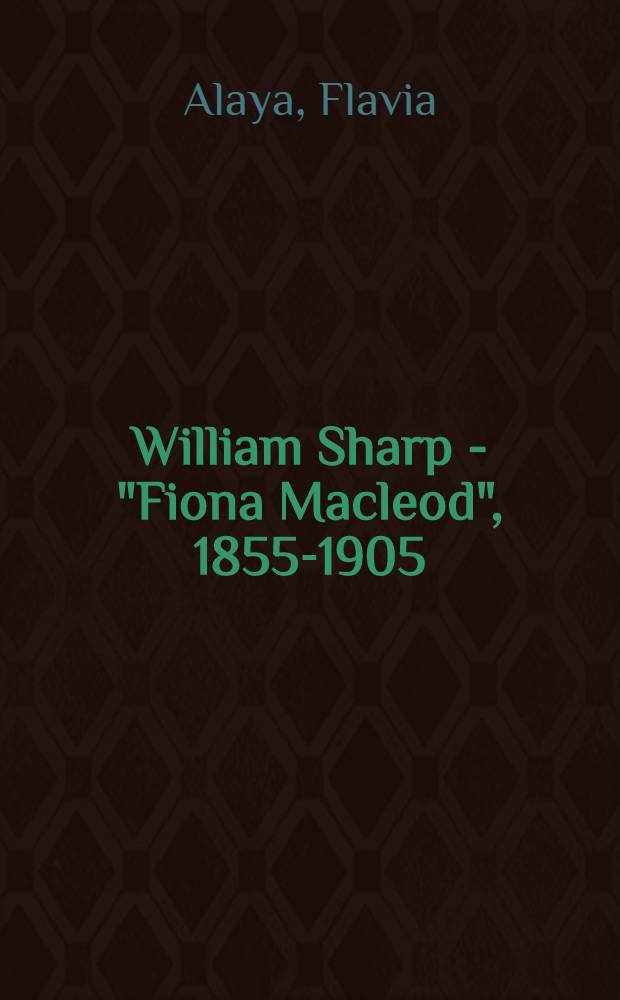 William Sharp - "Fiona Macleod", 1855-1905