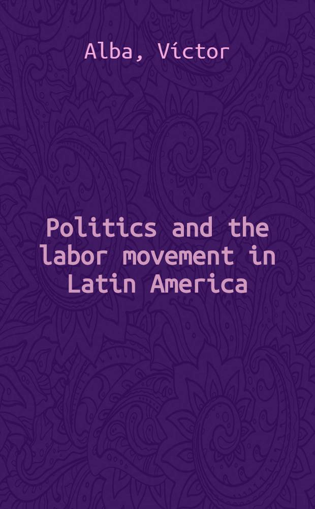 Politics and the labor movement in Latin America