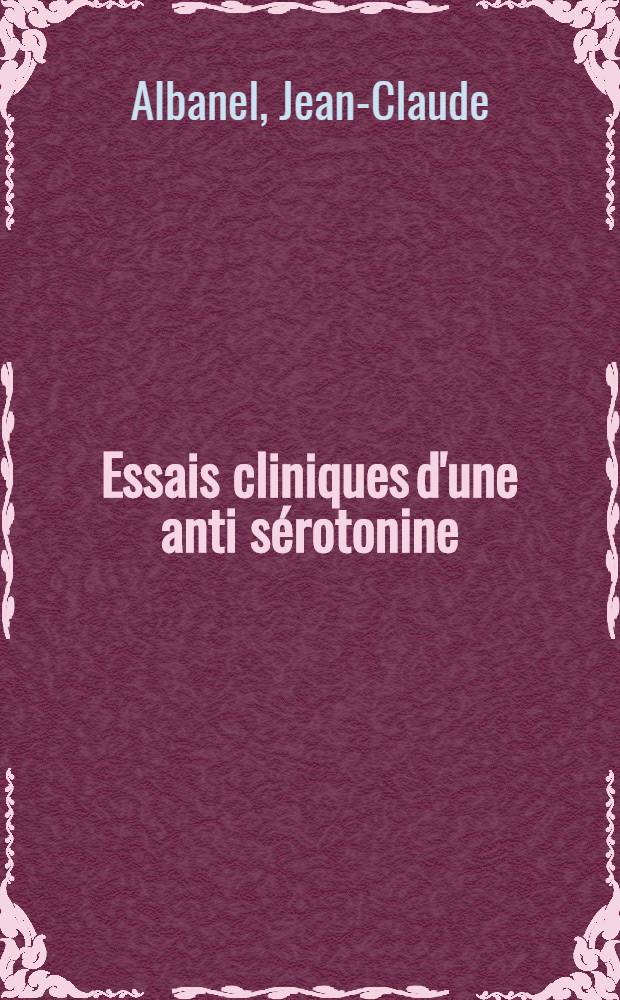 Essais cliniques d'une anti sérotonine (U. M. L. 491) par voie intra articulaire en rhumatologie : thèse