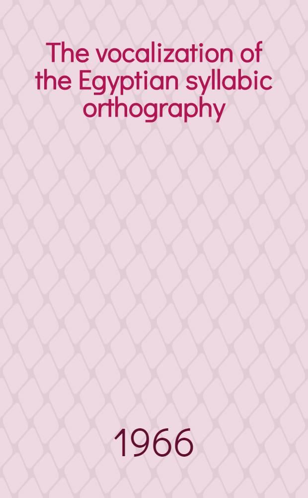 The vocalization of the Egyptian syllabic orthography