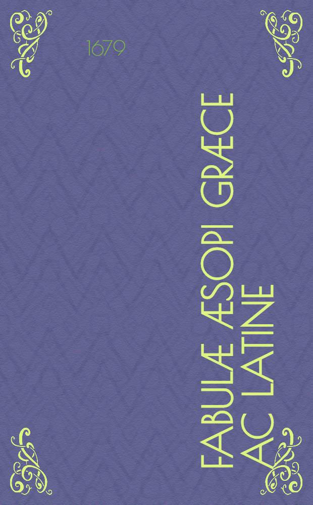 Fabulæ Æsopi Græce ac Latine : Quibus adduntur Ranarum Mariumque pugna & Epigrammata quædam ex Anthologia selecta