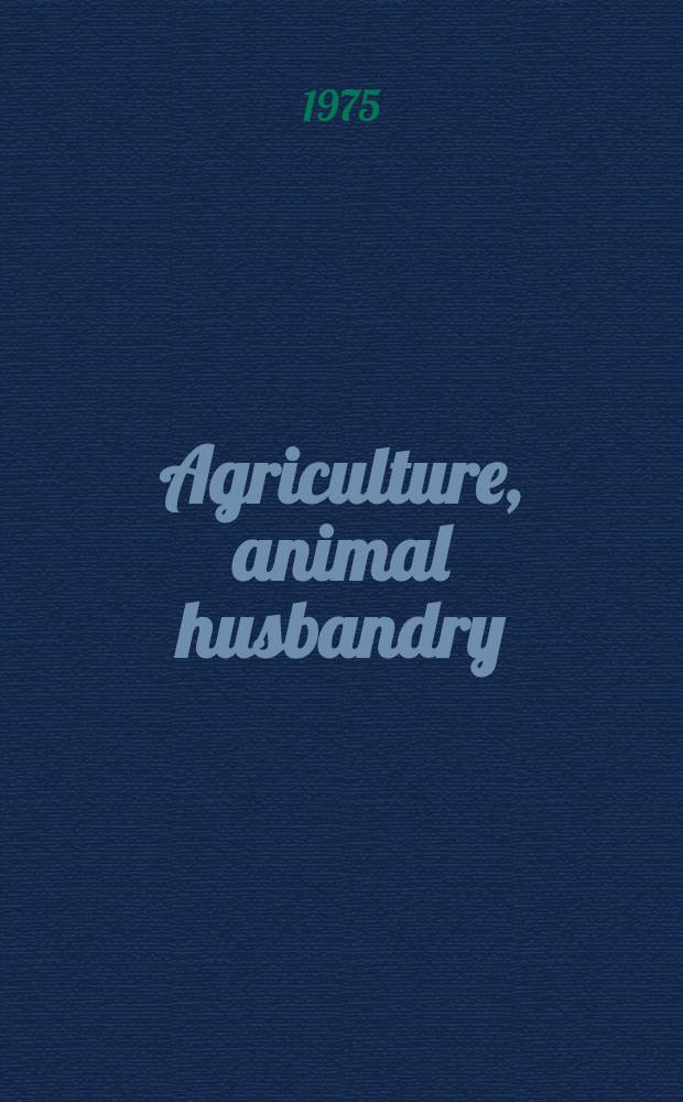 Agriculture, animal husbandry