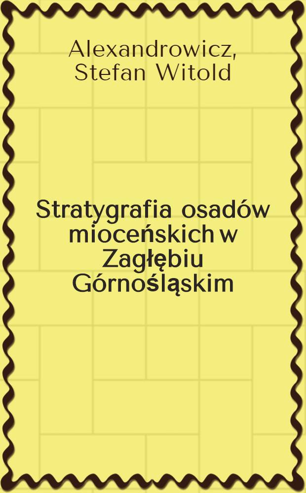 Stratygrafia osad&oacute;w mioceńskich w Zagłębiu G&oacute;rnośląskim