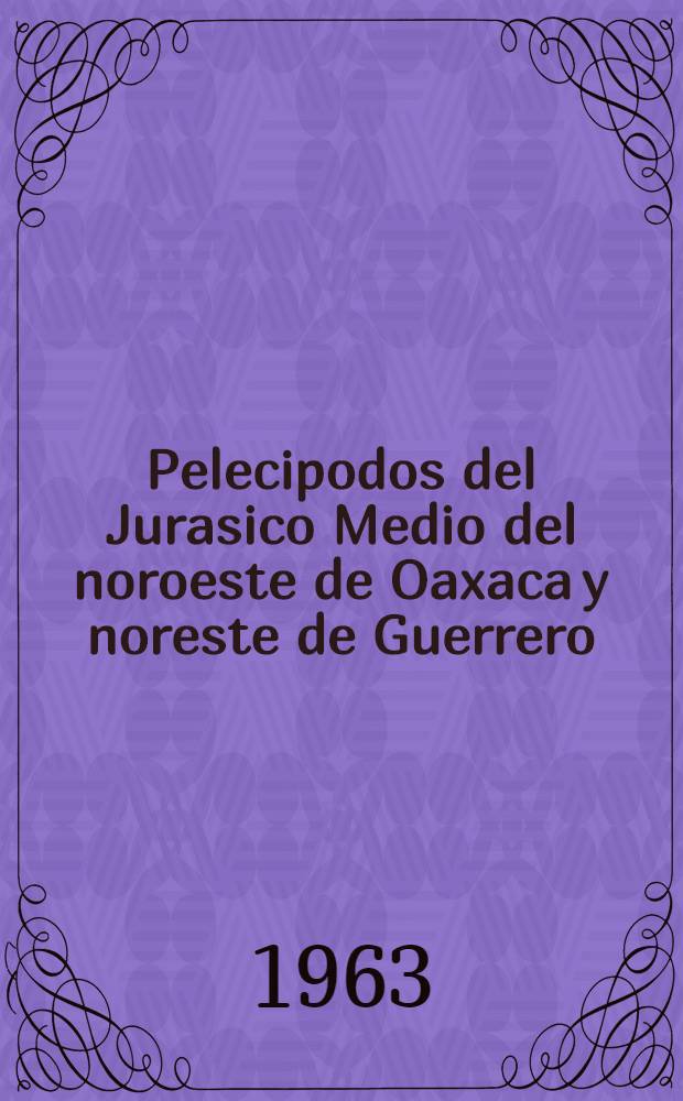Pelecipodos del Jurasico Medio del noroeste de Oaxaca y noreste de Guerrero