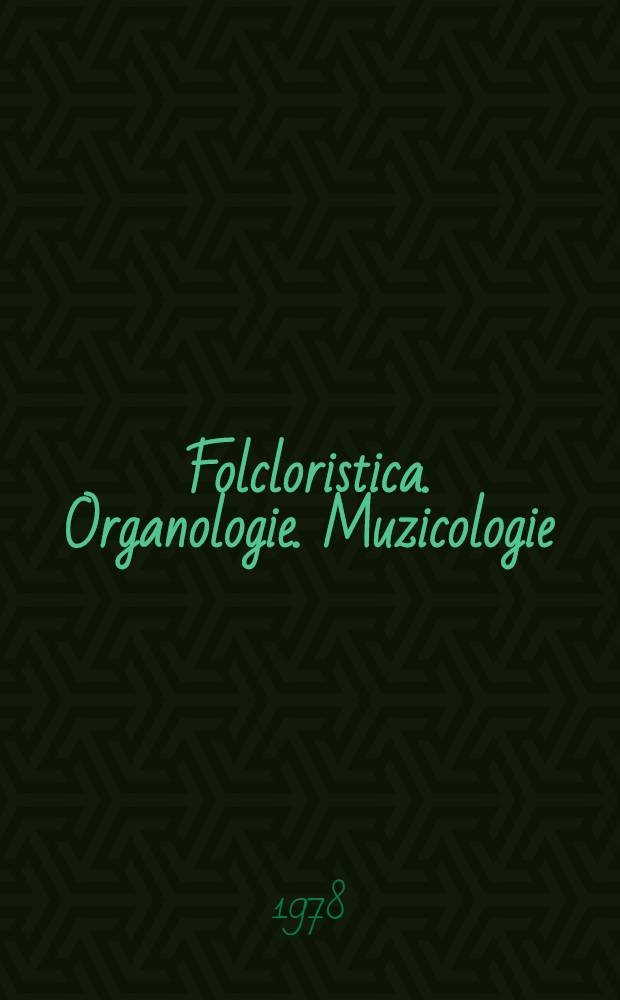 Folcloristica. Organologie. Muzicologie : studii