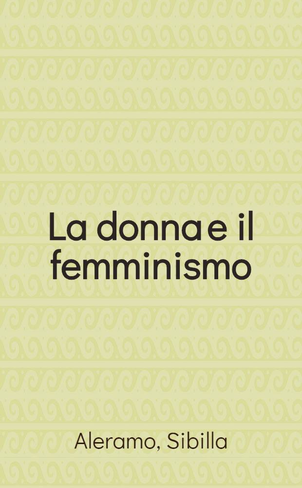 La donna e il femminismo : scritti, 1897-1910