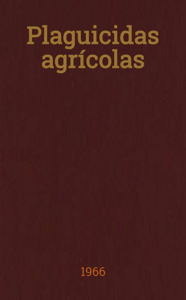 Plaguicidas agrícolas : formulario y guía de aplicación