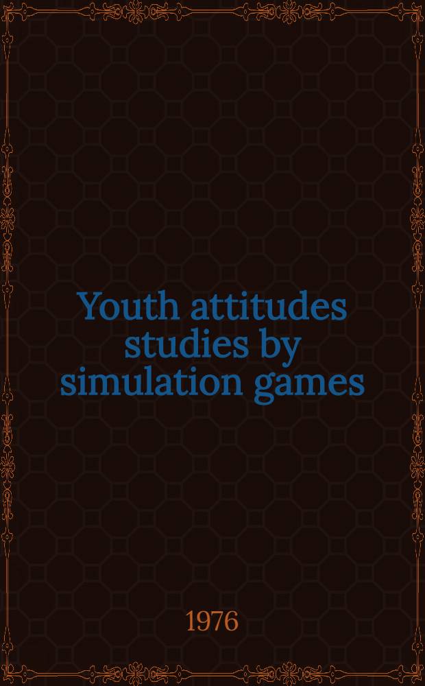 Youth attitudes studies by simulation games : Fourth World congr. for rural sociology, Toruń, Aug., 1976