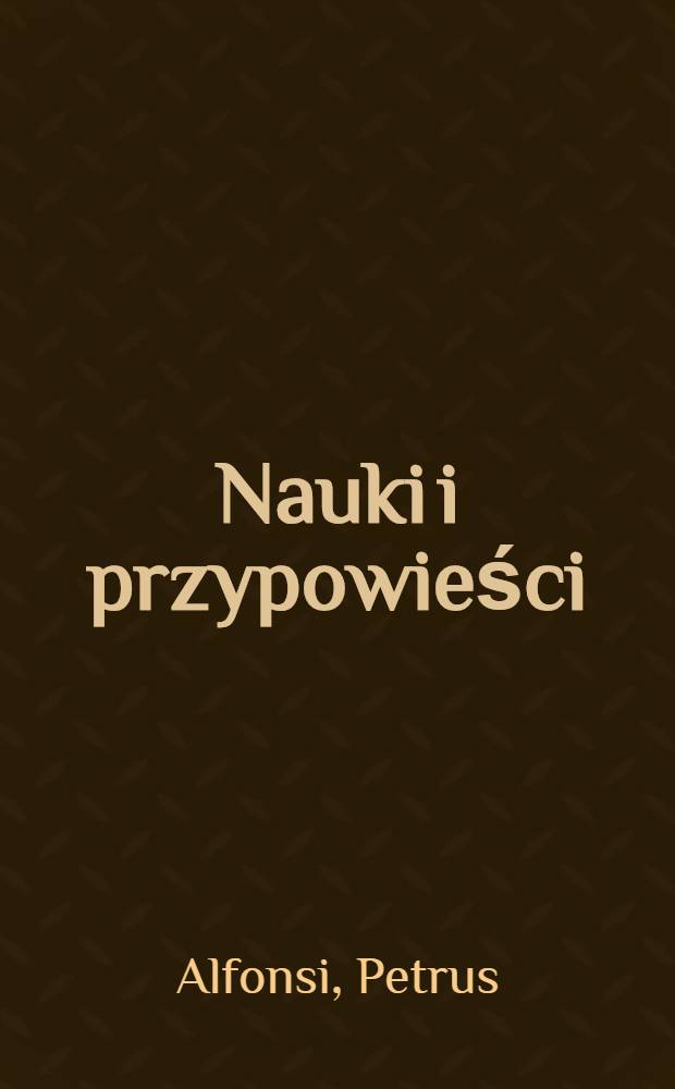 Nauki i przypowieści : Najstarszy zbiór nowel średniowiecznych