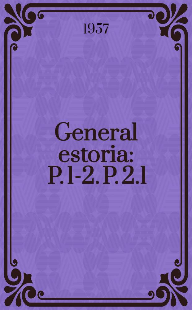 General estoria : [P. 1-2]. P. 2.1