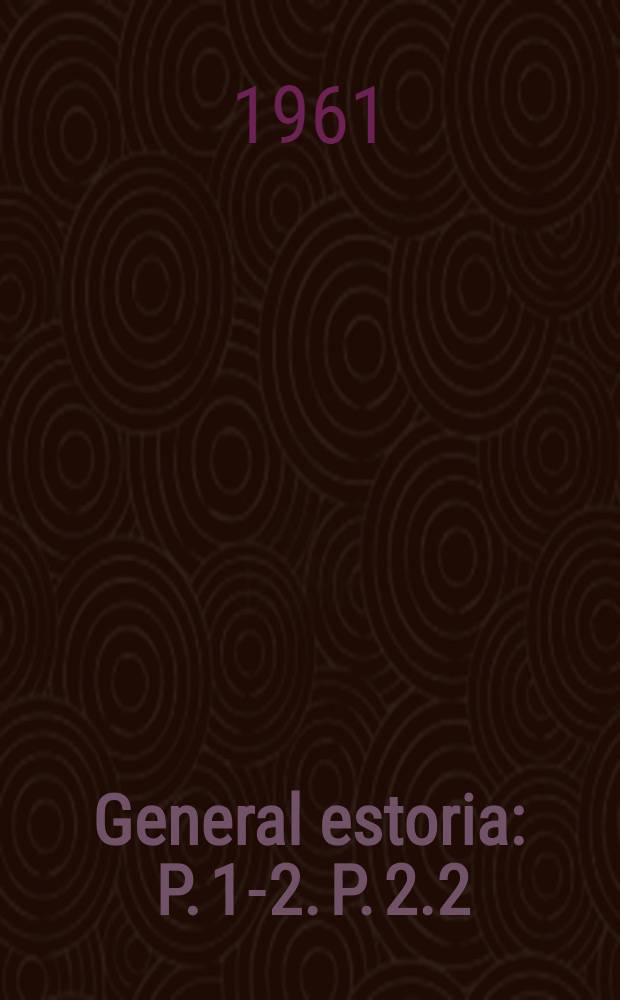 General estoria : [P. 1-2]. P. 2.2