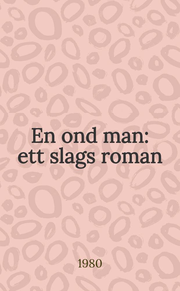 En ond man : ett slags roman