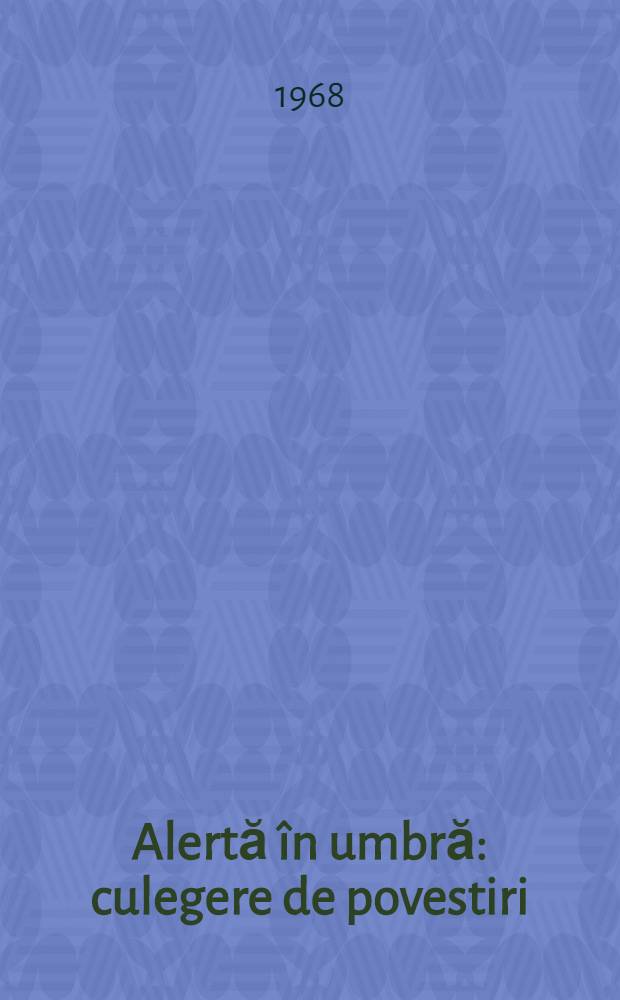 Alertă &icirc;n umbră : culegere de povestiri
