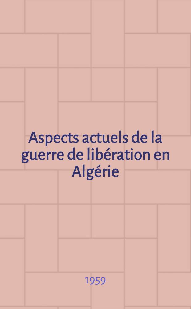 Aspects actuels de la guerre de libération en Algérie