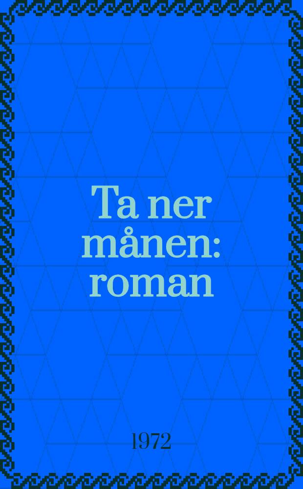 Ta ner månen : roman