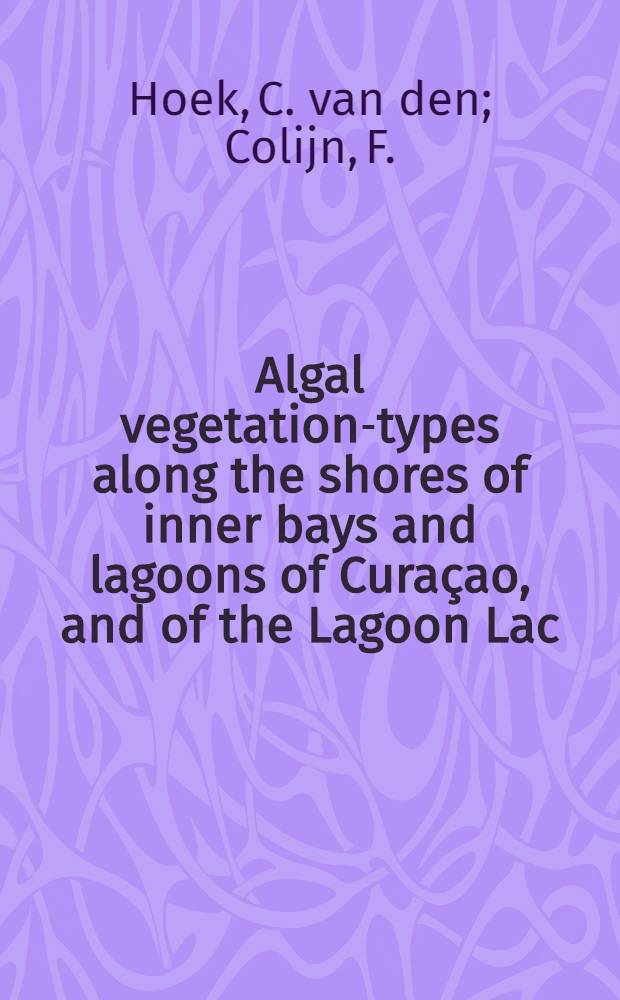 Algal vegetation-types along the shores of inner bays and lagoons of Curaçao, and of the Lagoon Lac (Bonaire), Netherlands Antilles