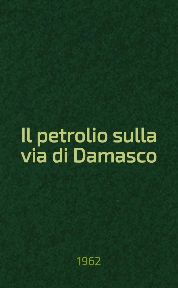 Il petrolio sulla via di Damasco