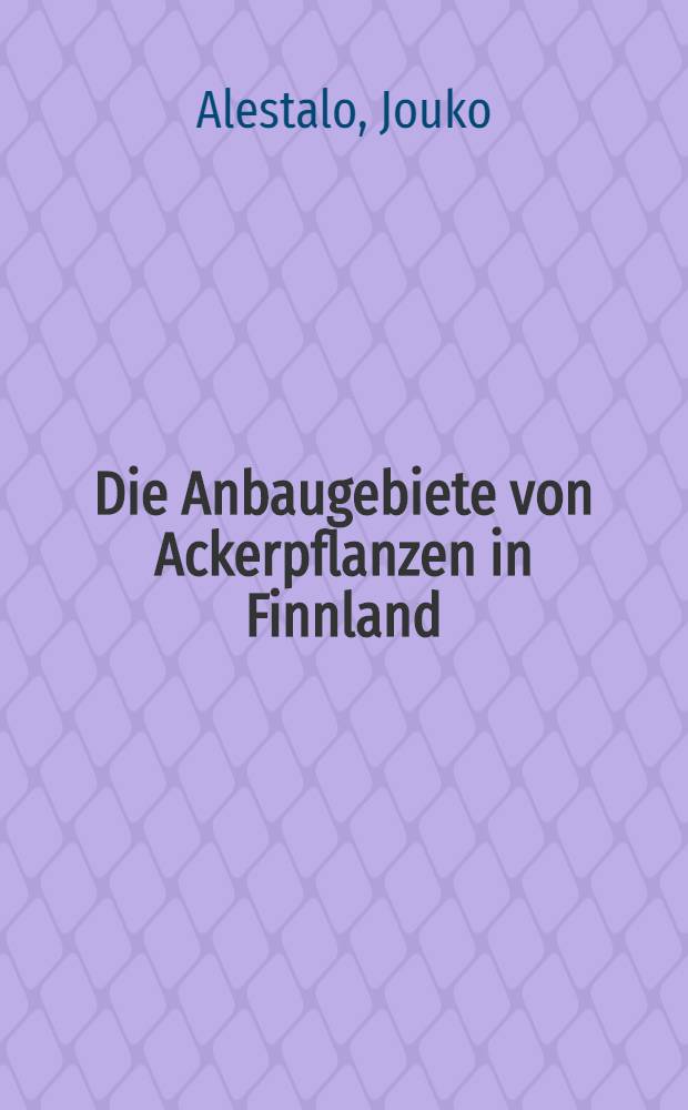 Die Anbaugebiete von Ackerpflanzen in Finnland