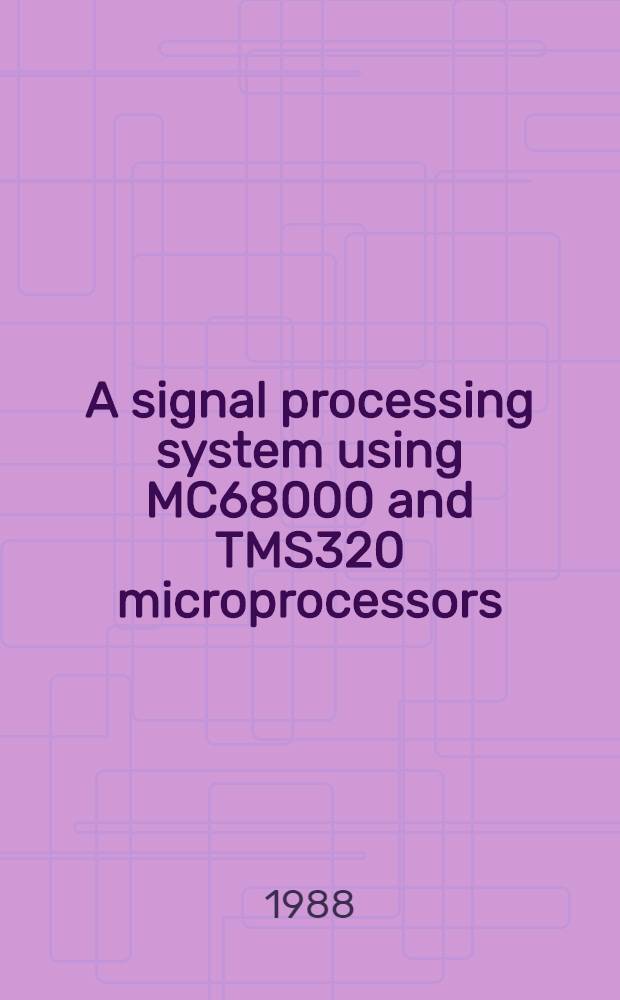 A signal processing system using MC68000 and TMS320 microprocessors