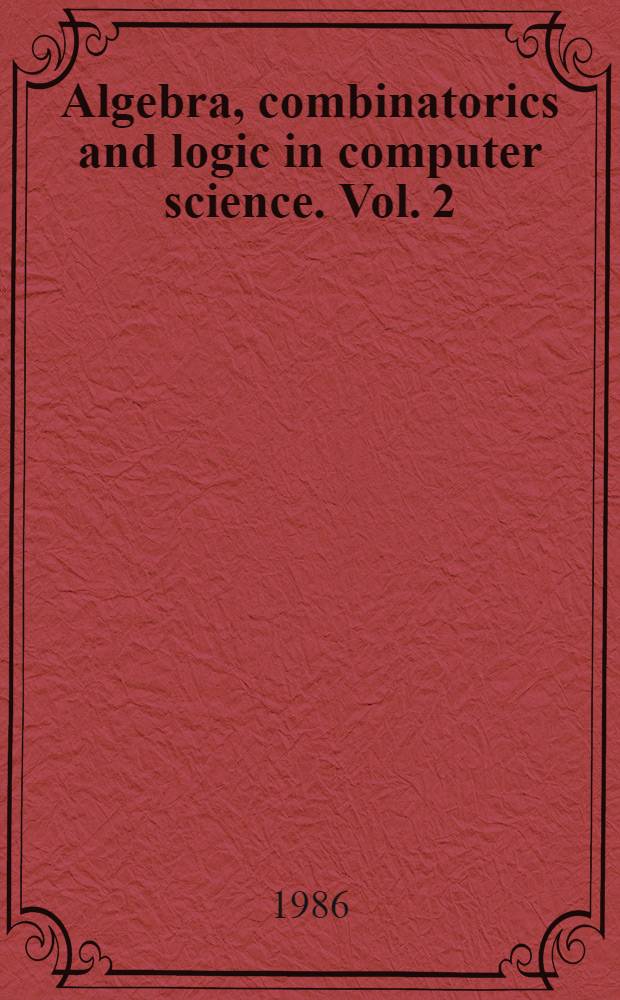 Algebra, combinatorics and logic in computer science. Vol. 2
