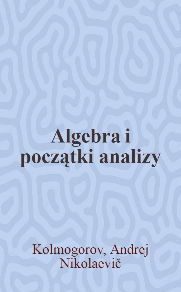 Algebra i początki analizy : pomoc naukowa dla klasy IX szkoły średniej