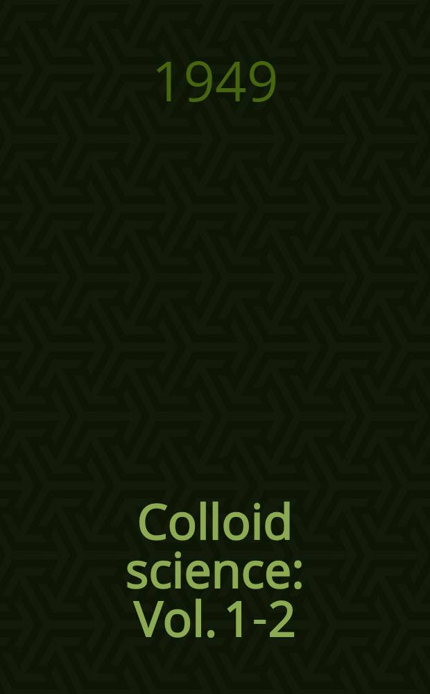 Colloid science : Vol. 1-2