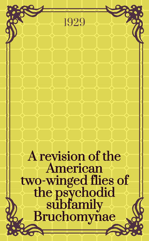 A revision of the American two-winged flies of the psychodid subfamily Bruchomynae
