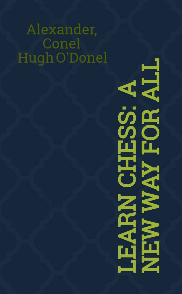 Learn chess : a new way for all