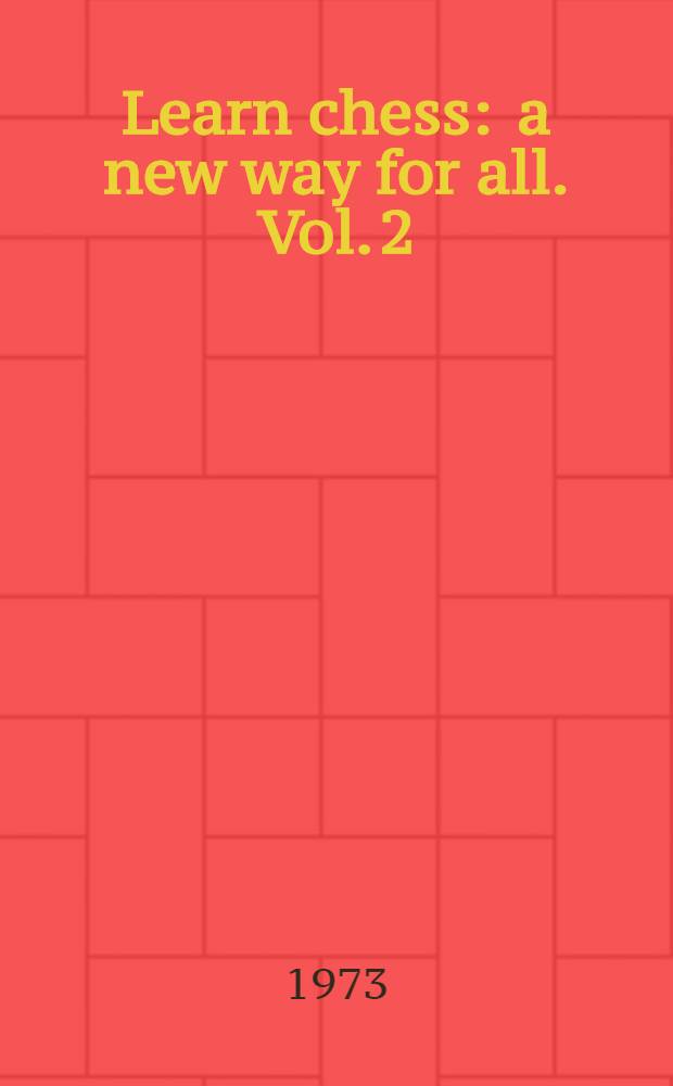 Learn chess : a new way for all. Vol. 2 : Winning methods