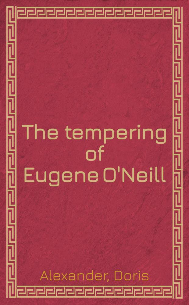 The tempering of Eugene O'Neill