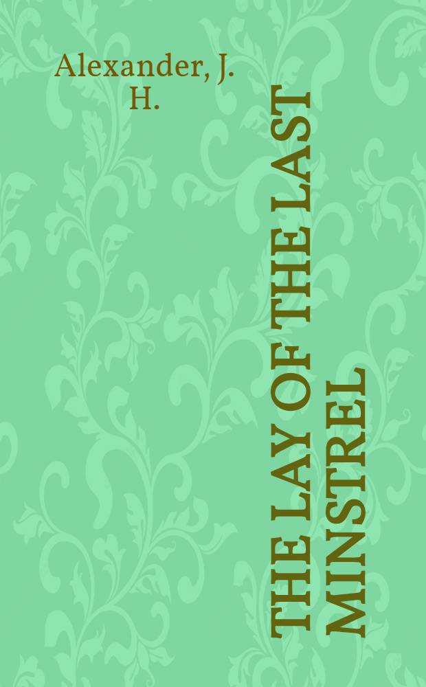 The Lay of the last minstrel : Three essays